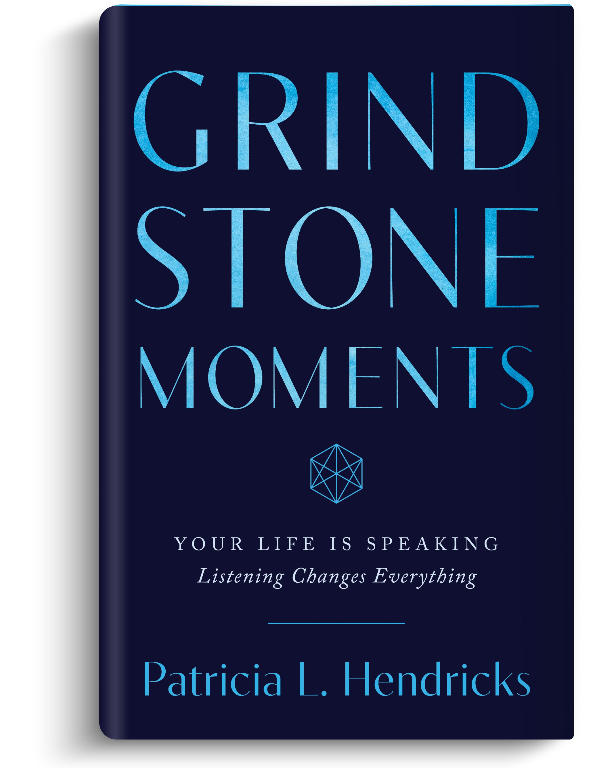 Grindstone Moments book cover by Patricia L. Hendricks